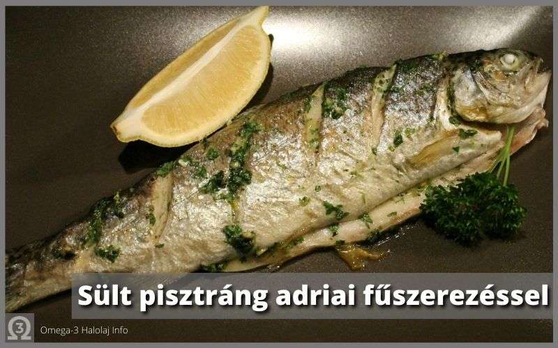 Sült pisztráng adriai fűszerezéssel